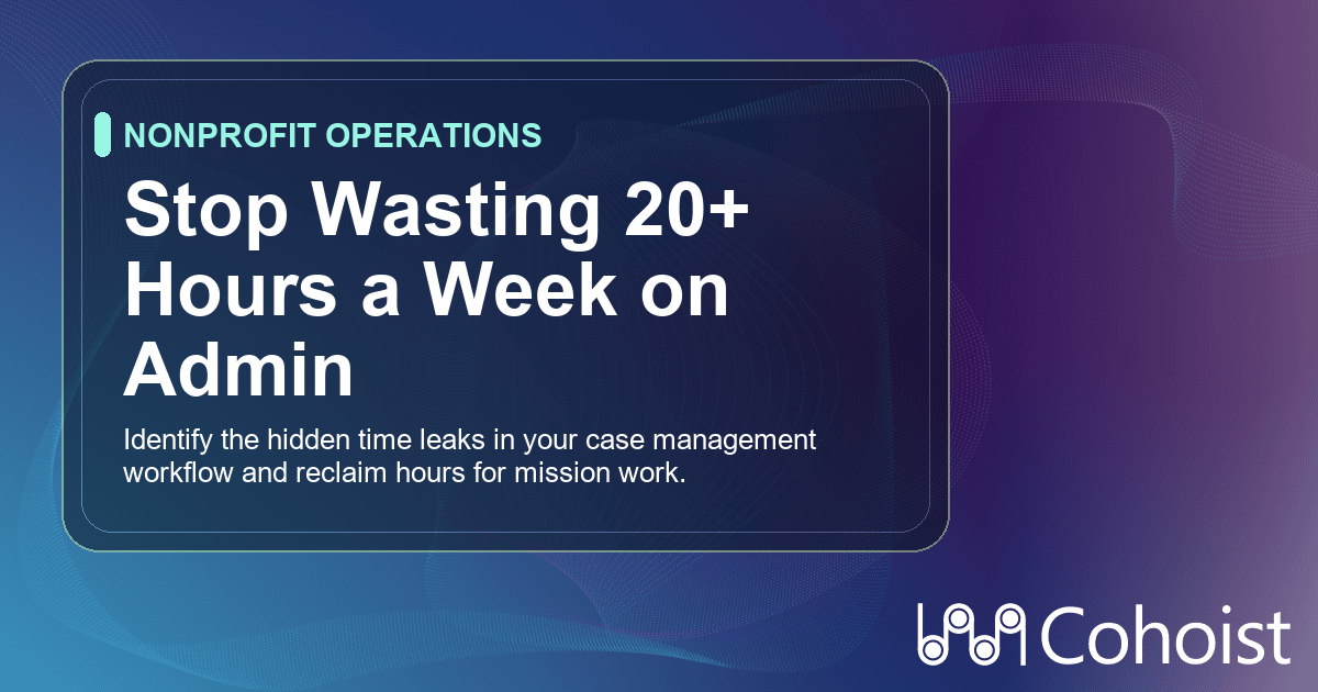 Why Most Nonprofits Waste 20+ Hours a Week on Admin Instead of Mission Work